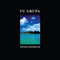 YU Grupa - Dugo znamo se
