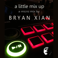Bryan Xian - A Little Mix Up
