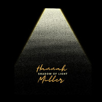 Hannah Miller - Shadow of Light