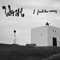 Wash - I Feed the Worms