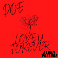 Doe - Love U Forever (Album Prelude) (Explicit)
