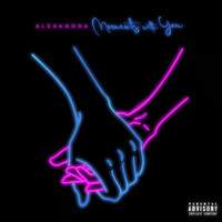 Alexandra - Moments with You (Explicit)