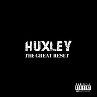 Huxley - The Great Reset (Explicit)