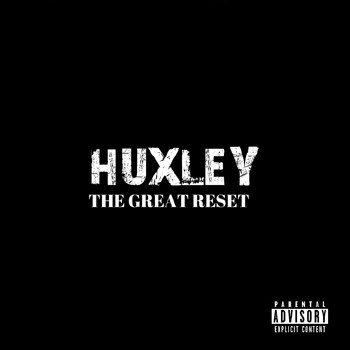 Huxley - The Great Reset (Explicit)