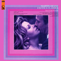 Martin Denny - Exotica Classica (For Those In Love)