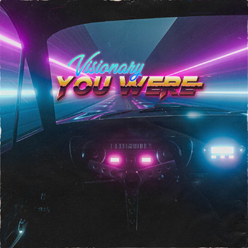 Visionary - You Were