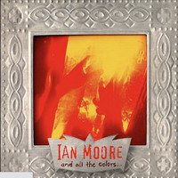 Ian Moore - And All the Colors