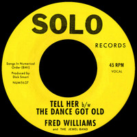Fred Williams & The Jewel Band - Tell Her b/w The Dance Got Old