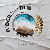 Luis Aguilar - Poderoso Dios