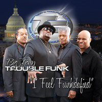 Big Tony and Trouble Funk - I Feel Funkdafied