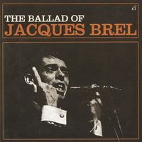 Jacques Brel - The Ballad of Jacques Brel