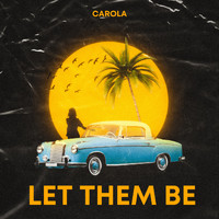 Carola - Let them be