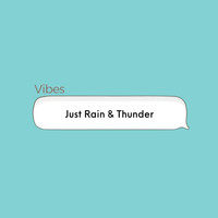 Vibes - Just Rain & Thunder