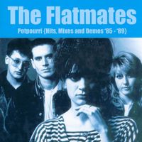The Flatmates - Potpourri: Hits, Mixes and Demos '85-'74