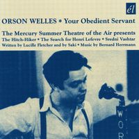 Orson Welles - Your Obedient Servant