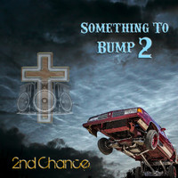 2nd Chance - Something Too Bump 2