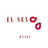 Hazel - El Sexo (Explicit)