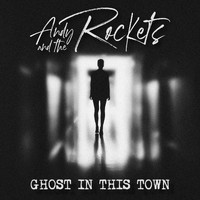 Andy and the rockets - Ghost in this Town