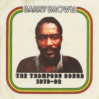 Barry Brown - The Thompson Sound 1979-1982