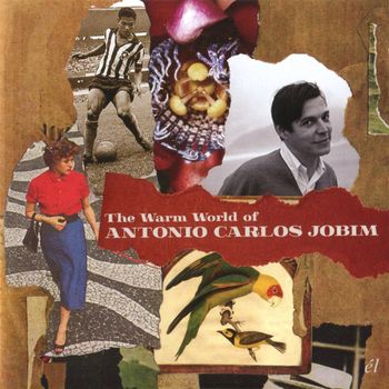 Antônio Carlos Jobim - The Warm World Of Antonio Carlos Jobim
