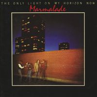 Marmalade - The Only Light On My Horizon Now