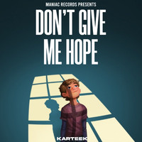 Karteek - Don't Give Me Hope