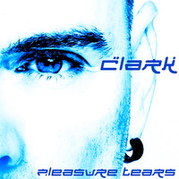 Clark - Pleasure Tears (Explicit)