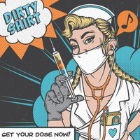 Dirty Shirt - Get Your Dose Now! (Explicit)
