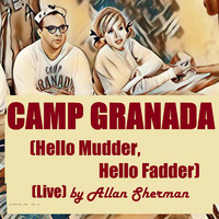 Allan Sherman - Camp Granada (Hello Mudder, Hello Fadder) [Live]