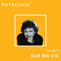 Patachou - Sur ma vie - Patachou (Volume 1)