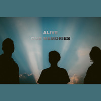 Alive - Our Memories