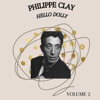 Philippe Clay - Hello Dolly - Philippe Clay (Volume 2)