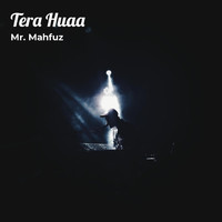 Mr. Mahfuz - Tera Huaa (Explicit)