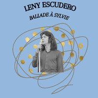 Leny Escudero - Ballade à Sylvie - Leny Escudero