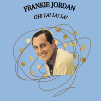 Frankie Jordan - Oh! La! La! La! - Frankie Jordan