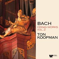 Ton Koopman - Bach: Organ Works, Vol. 2 (At the Organ of the Jacobin Church of Leeuwarden)