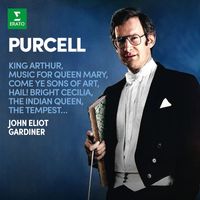 John Eliot Gardiner - Purcell: King Arthur, Music for Queen Mary, Come Ye Sons of Art, Hail! Bright Cecilia, The Indian Queen, The Tempest…