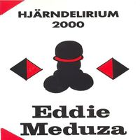 Eddie Meduza - Hjärndelirium 2000 (Explicit)