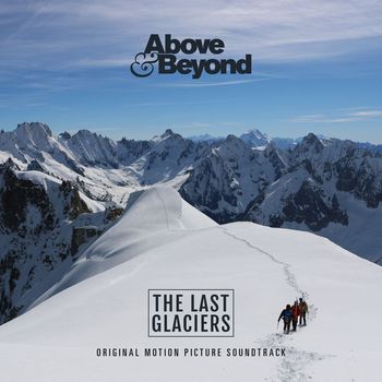 Above & Beyond - The Last Glaciers (Original Motion Picture Soundtrack)