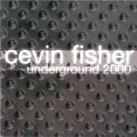 Cevin Fisher - Underground 2000