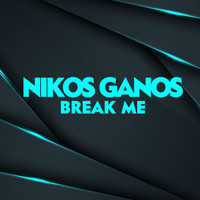 Nikos Ganos - Break Me