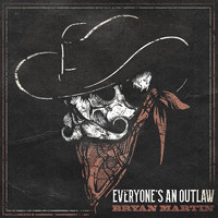 Bryan Martin - Everyone's an Outlaw
