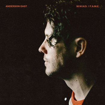 Anderson East - M.W.N.D. / F.A.M.E.