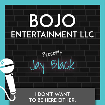 Jay Black - I Don't Want to Be Here Either. (Explicit)