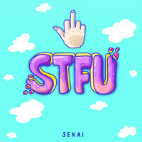 Sekai - STFU (Explicit)