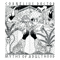 Cornelius Doctor - Myths of Adulthood
