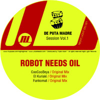 Robot Needs Oil - De Puta Madre Session Vol 1