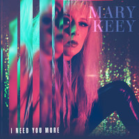 Mary Keey - I Need You More