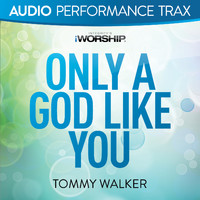 Tommy Walker - Only a God Like You (Audio Performance Trax)