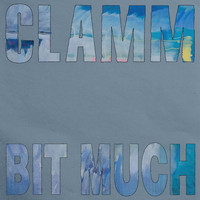Clamm - Bit Much